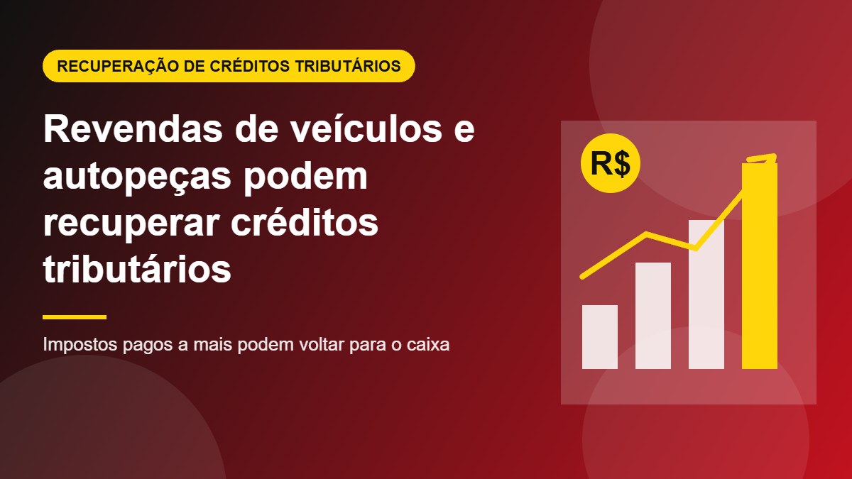 Revendas de veículos e autopeças podem recuperar créditos tributários